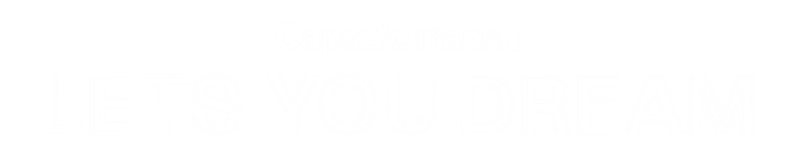 CapsuleTransit LETS YOUR DREAM